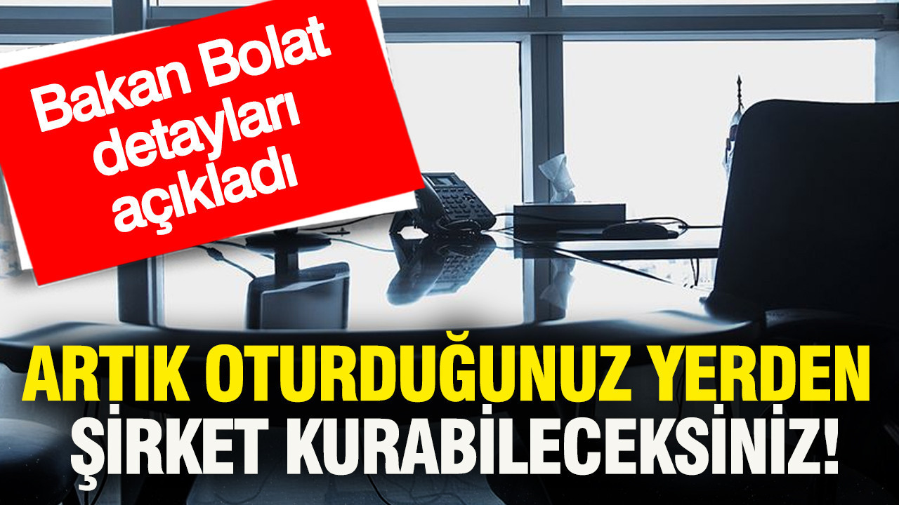 bakan-bolat-detaylari-acikladi-artik-oturdugunuz-yerden-sirket-kurabileceksiniz-QOpsJbeH.jpg